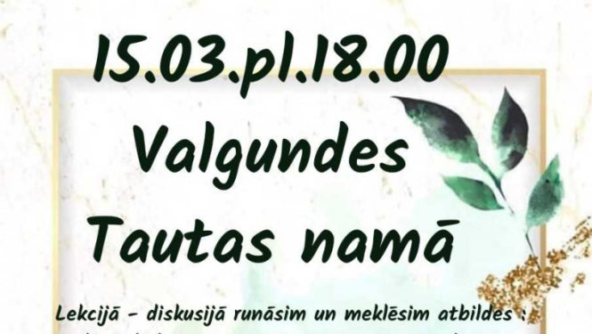 Valgundes Tautas namā Ilonas Stepanovičas-Monkēvičas lekcija-diskusija "Laiks sev un ģimenei"