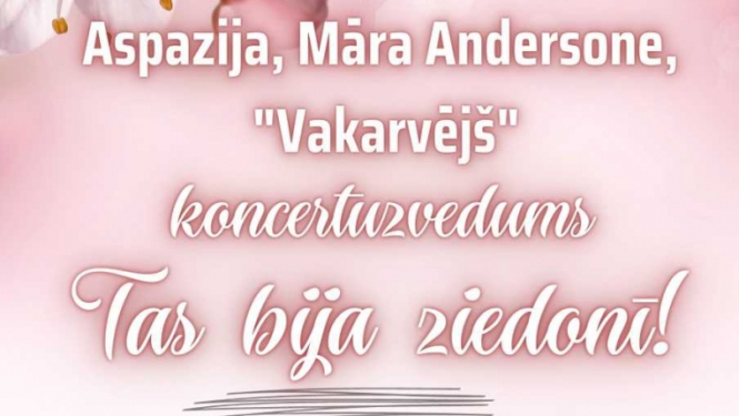 Vilces Tautas namā koncertuzvedums "Tas bija ziedonī!"
