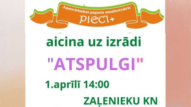 Zaļenieku kultūras namā Jaunsvirlaukas amatierteātra "Pieci+" izrāde "Atspulgi" pēc J.Jaunsudrabiņa un H.Paukša darbu motīviem, rež.I.Segliņa