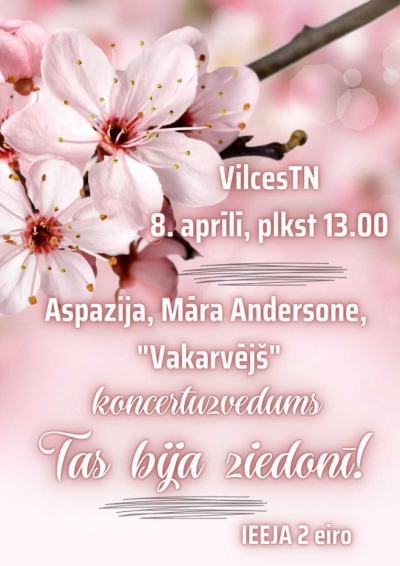 Vilces Tautas namā koncertuzvedums "Tas bija ziedonī!"