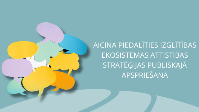 Aicina piedalīties Izglītības ekosistēmas attīstības stratēģijas publiskajā  apspriešanā