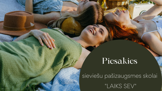 projekts sieviešu pašizaugsmes skolai “Laiks sev”